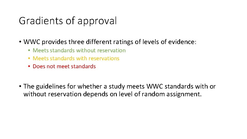 Gradients of approval • WWC provides three different ratings of levels of evidence: •