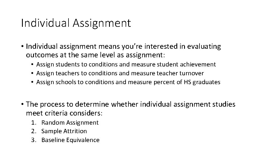 Individual Assignment • Individual assignment means you’re interested in evaluating outcomes at the same