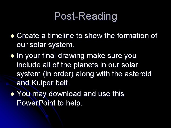 Post-Reading Create a timeline to show the formation of our solar system. l In