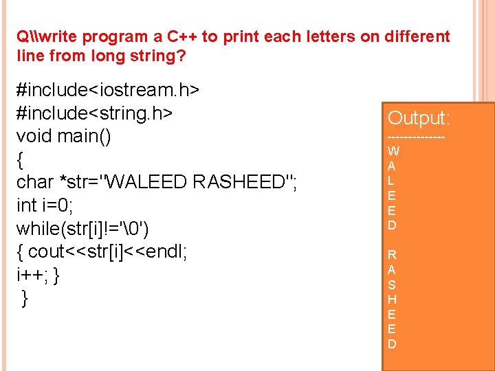 Q\write program a C++ to print each letters on different line from long string?