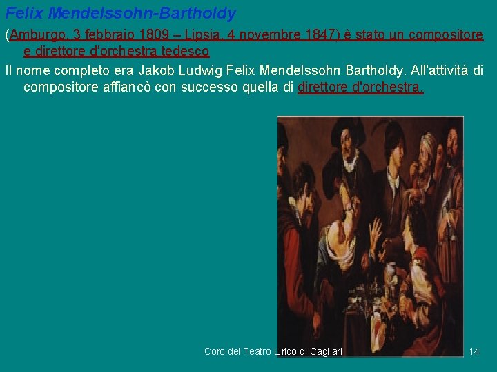 Felix Mendelssohn-Bartholdy (Amburgo, 3 febbraio 1809 – Lipsia, 4 novembre 1847) è stato un