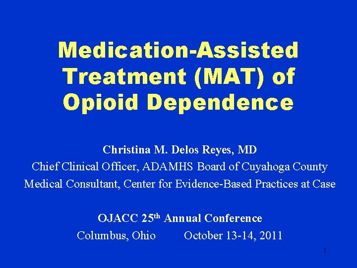 MedicationAssisted Treatment MAT of Opioid Dependence Christina M