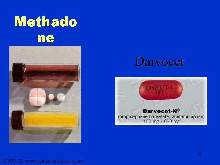 Methado ne Darvocet 15 SOURCE: www. methadoneaddiction. net 