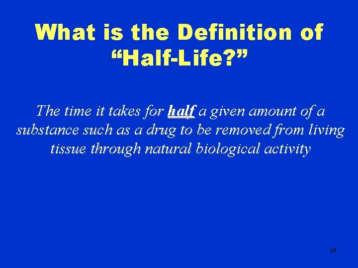 What is the Definition of “Half-Life? ” The time it takes for half a