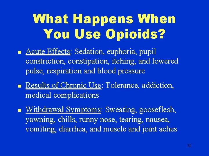 What Happens When You Use Opioids? n n n Acute Effects: Sedation, euphoria, pupil