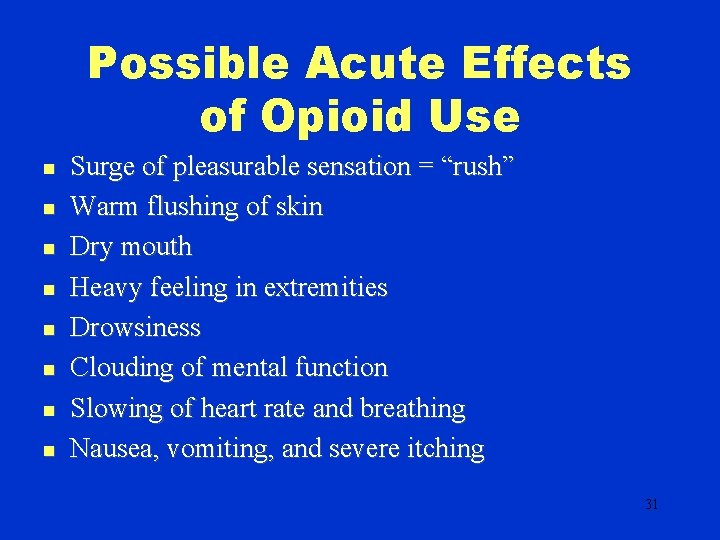 Possible Acute Effects of Opioid Use n n n n Surge of pleasurable sensation