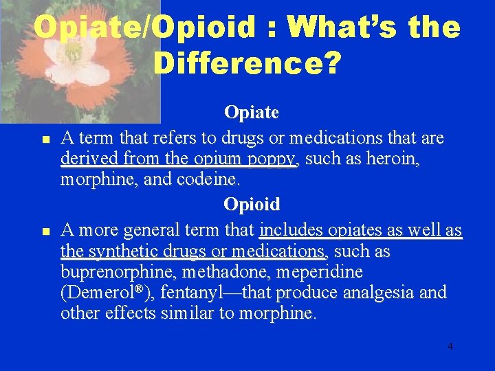 Opiate/Opioid : What’s the Difference? n n Opiate A term that refers to drugs