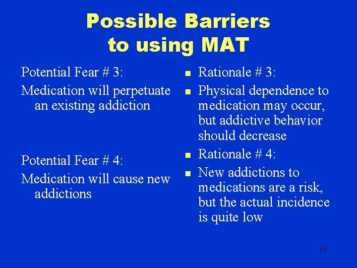 Possible Barriers to using MAT Potential Fear # 3: Medication will perpetuate an existing