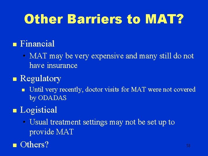 Other Barriers to MAT? n Financial • MAT may be very expensive and many