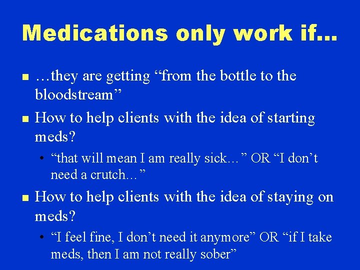Medications only work if… n n …they are getting “from the bottle to the