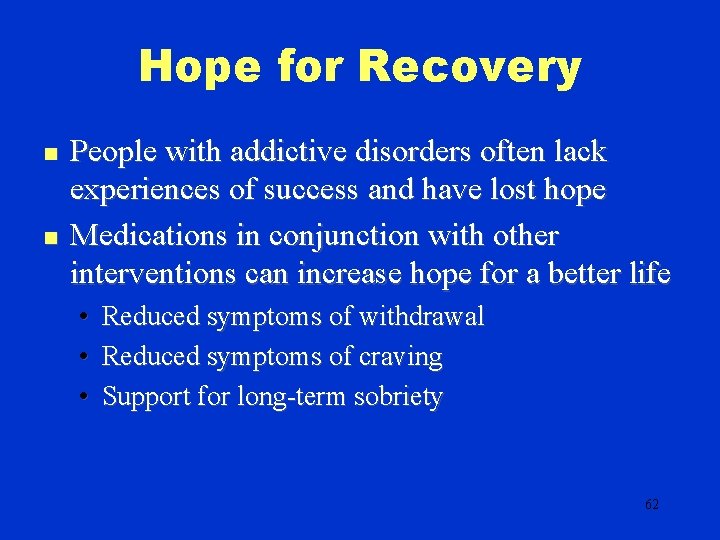 Hope for Recovery n n People with addictive disorders often lack experiences of success