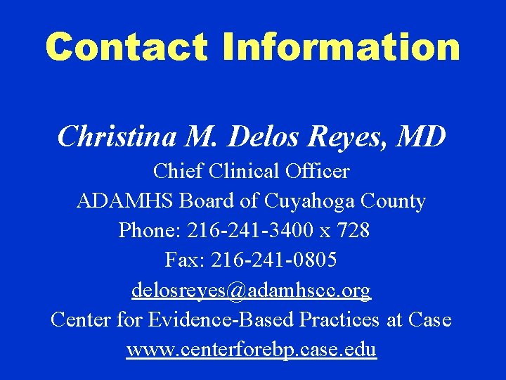 Contact Information Christina M. Delos Reyes, MD Chief Clinical Officer ADAMHS Board of Cuyahoga