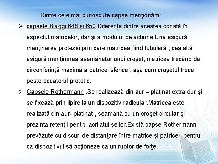 Dintre cele mai cunoscute capse menţionăm: Ø capsele Biaggi 648 şi 650. Diferenţa dintre