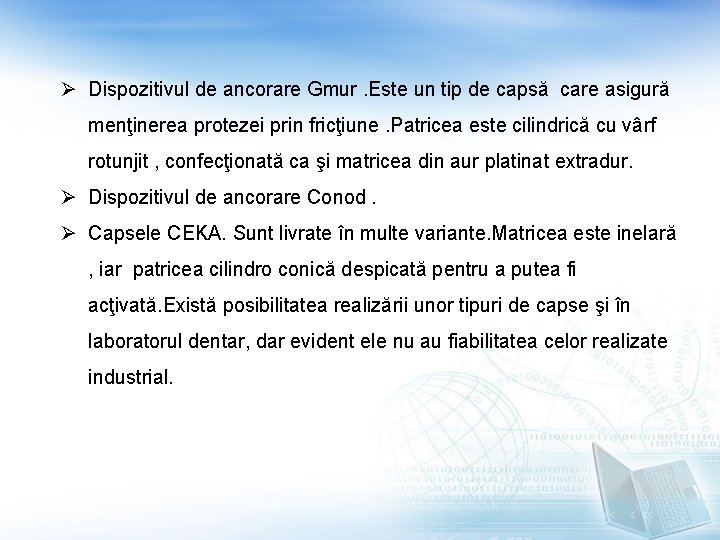 Ø Dispozitivul de ancorare Gmur. Este un tip de capsă care asigură menţinerea protezei