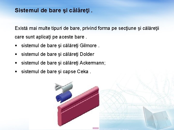 Sistemul de bare şi călăreţi. Există mai multe tipuri de bare, privind forma pe