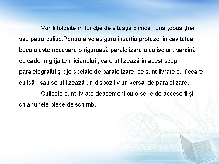 Vor fi folosite în funcţie de situaţia clinică , una , două , trei