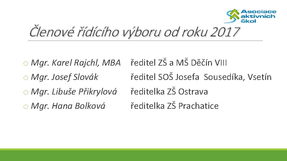 Členové řídícího výboru od roku 2017 o Mgr. Karel Rajchl, MBA o Mgr. Josef