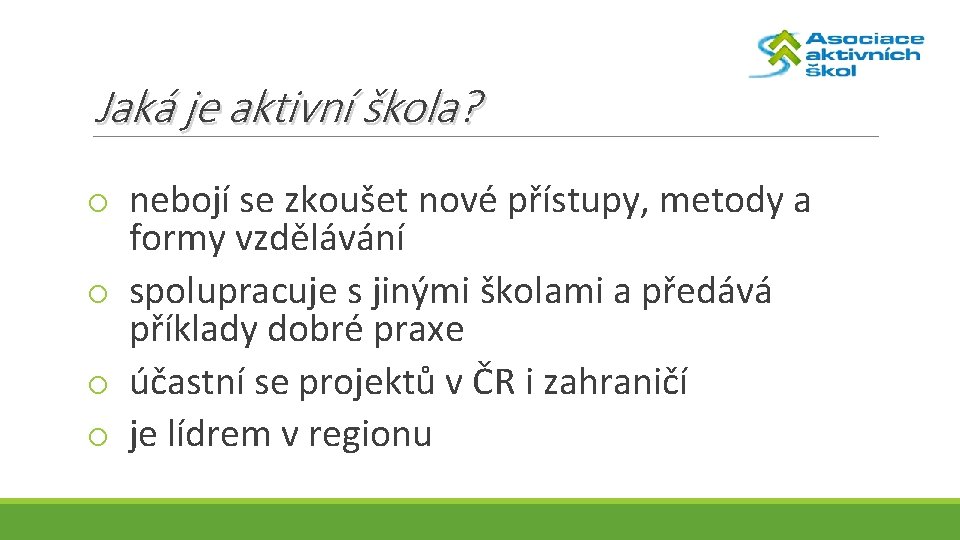 Jaká je aktivní škola? o nebojí se zkoušet nové přístupy, metody a formy vzdělávání