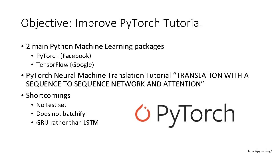 Objective: Improve Py. Torch Tutorial • 2 main Python Machine Learning packages • Py.