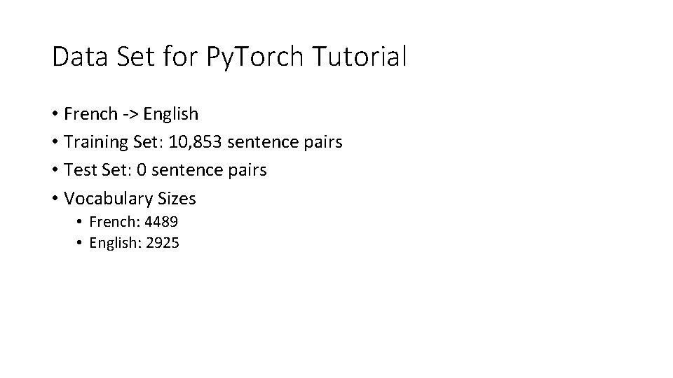 Data Set for Py. Torch Tutorial • French -> English • Training Set: 10,