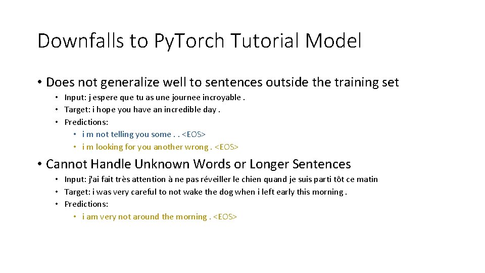 Downfalls to Py. Torch Tutorial Model • Does not generalize well to sentences outside