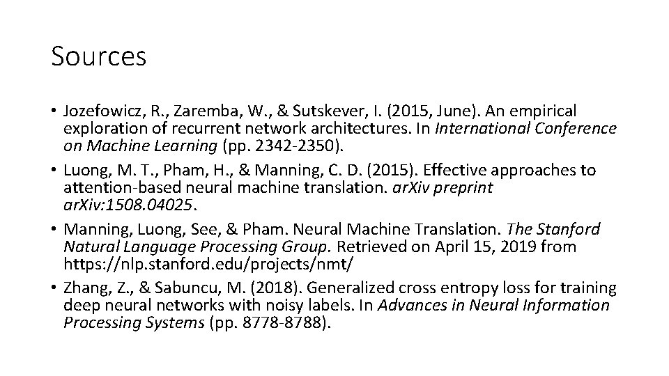 Sources • Jozefowicz, R. , Zaremba, W. , & Sutskever, I. (2015, June). An