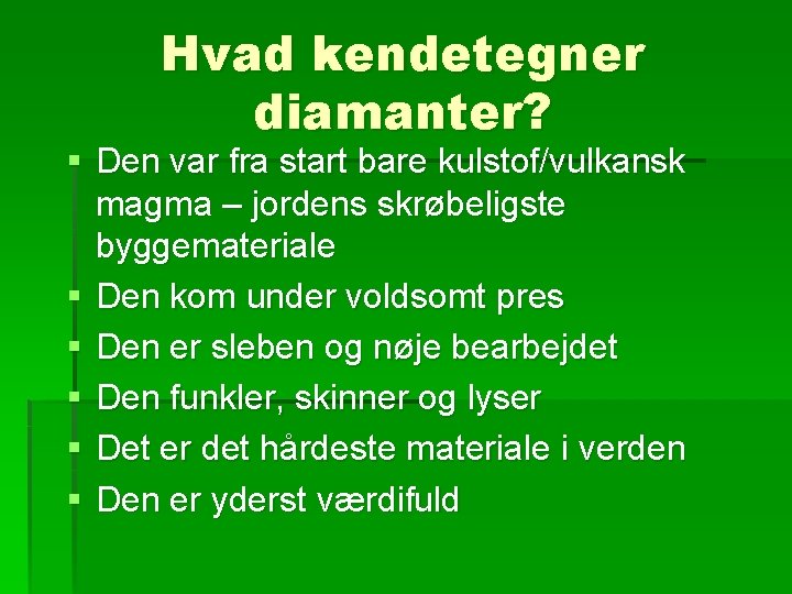 Hvad kendetegner diamanter? § Den var fra start bare kulstof/vulkansk magma – jordens skrøbeligste