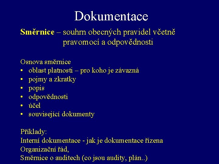 Dokumentace Směrnice – souhrn obecných pravidel včetně pravomocí a odpovědnosti Osnova směrnice • oblast