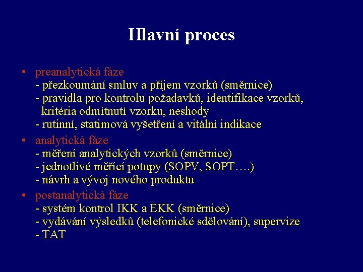 Hlavní proces • preanalytická fáze - přezkoumání smluv a příjem vzorků (směrnice) - pravidla