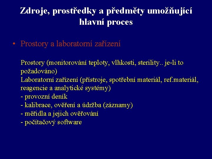 Zdroje, prostředky a předměty umožňující hlavní proces • Prostory a laboratorní zařízení Prostory (monitorování