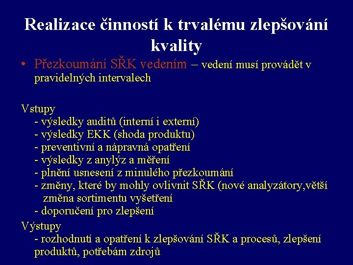 Realizace činností k trvalému zlepšování kvality • Přezkoumání SŘK vedením – vedení musí provádět