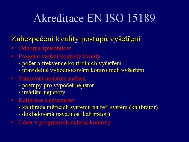 Akreditace EN ISO 15189 Zabezpečení kvality postupů vyšetření • Odborná způsobilost • Program vnitřní