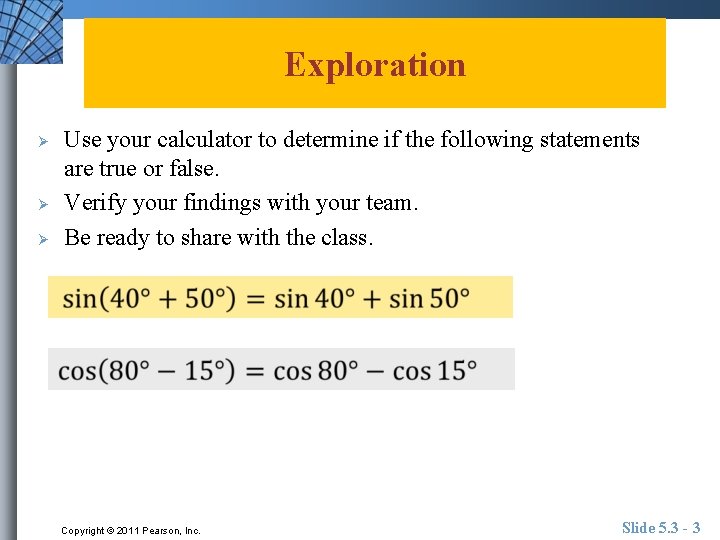 Exploration Ø Ø Ø Use your calculator to determine if the following statements are
