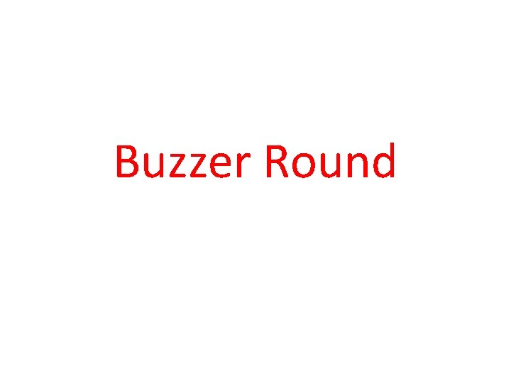 Buzzer Round 