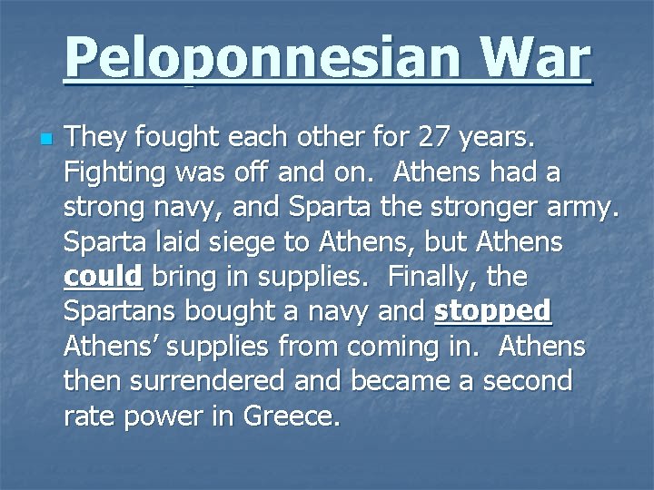 Peloponnesian War n They fought each other for 27 years. Fighting was off and