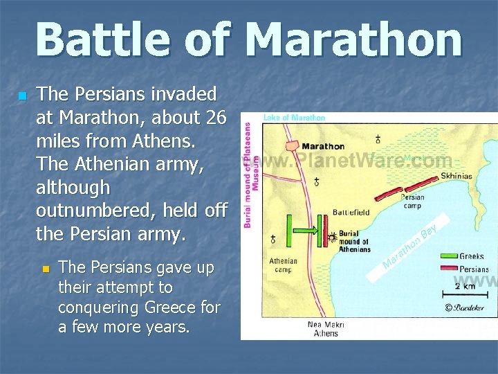 Battle of Marathon n The Persians invaded at Marathon, about 26 miles from Athens.