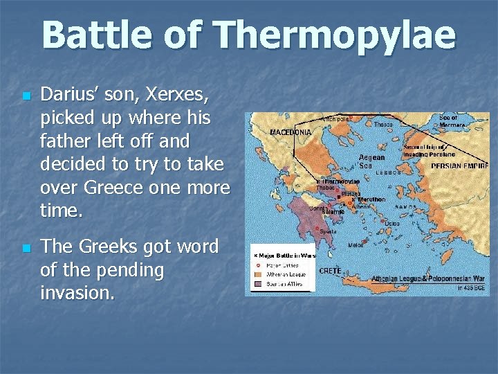 Battle of Thermopylae n n Darius’ son, Xerxes, picked up where his father left Battle of Thermopylae n n Darius’ son, Xerxes, picked up where his father left