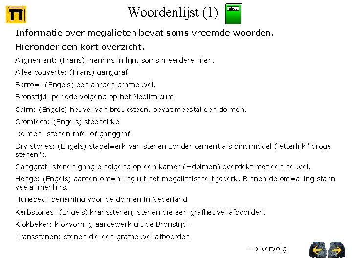 Woordenlijst (1) Informatie over megalieten bevat soms vreemde woorden. Hieronder een kort overzicht. Alignement: