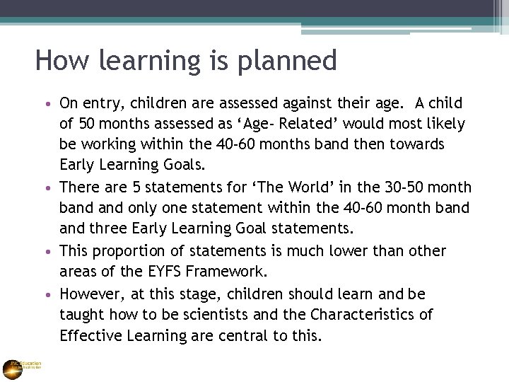 How learning is planned • On entry, children are assessed against their age. A