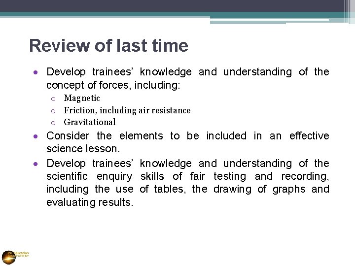 Review of last time Develop trainees’ knowledge and understanding of the concept of forces,