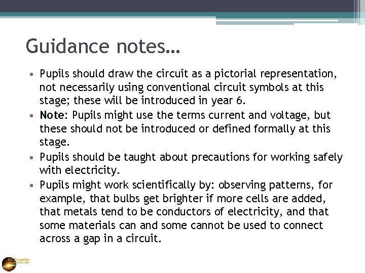 Guidance notes… • Pupils should draw the circuit as a pictorial representation, not necessarily