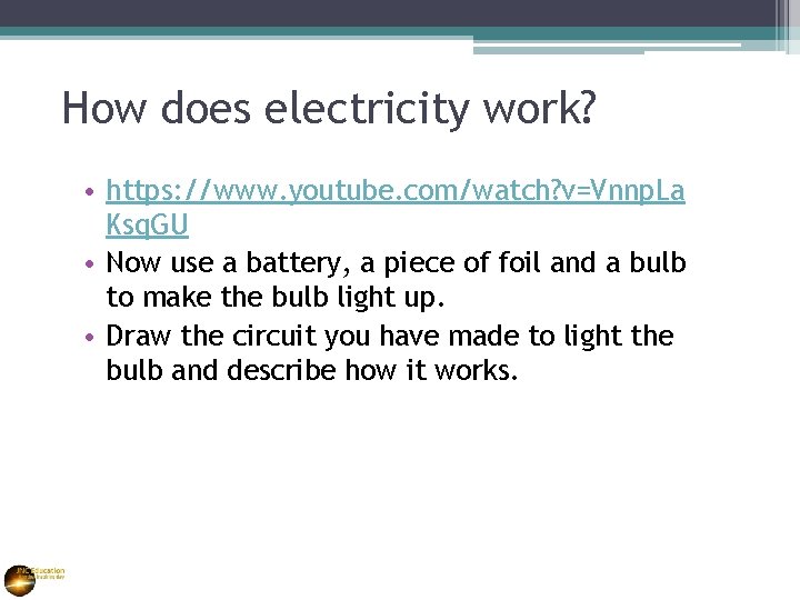 How does electricity work? • https: //www. youtube. com/watch? v=Vnnp. La Ksq. GU •
