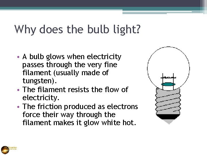 Why does the bulb light? • A bulb glows when electricity passes through the