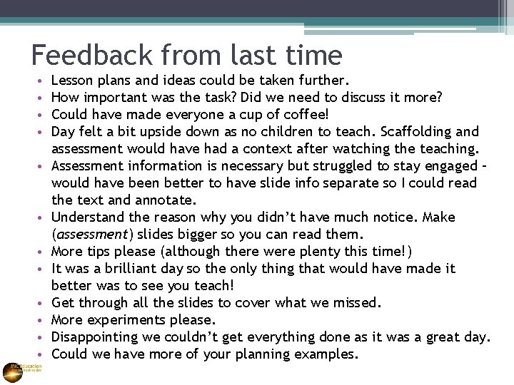 Feedback from last time • • • Lesson plans and ideas could be taken