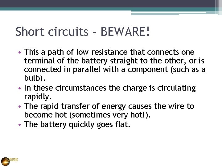 Short circuits – BEWARE! • This a path of low resistance that connects one