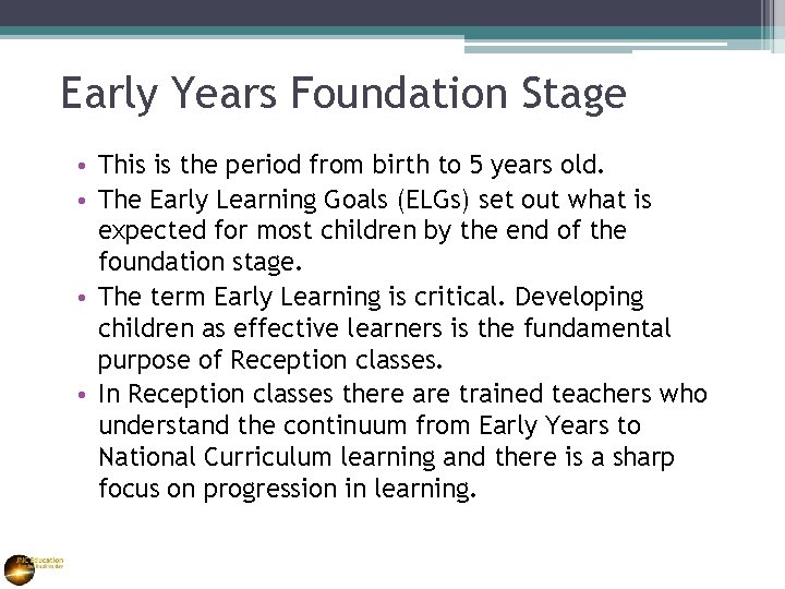 Early Years Foundation Stage • This is the period from birth to 5 years