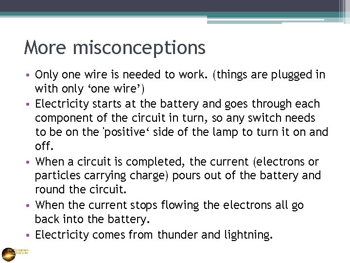More misconceptions • Only one wire is needed to work. (things are plugged in