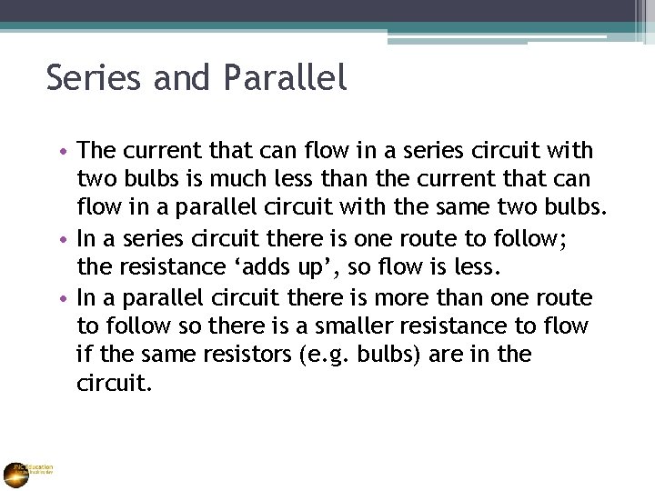 Series and Parallel • The current that can flow in a series circuit with