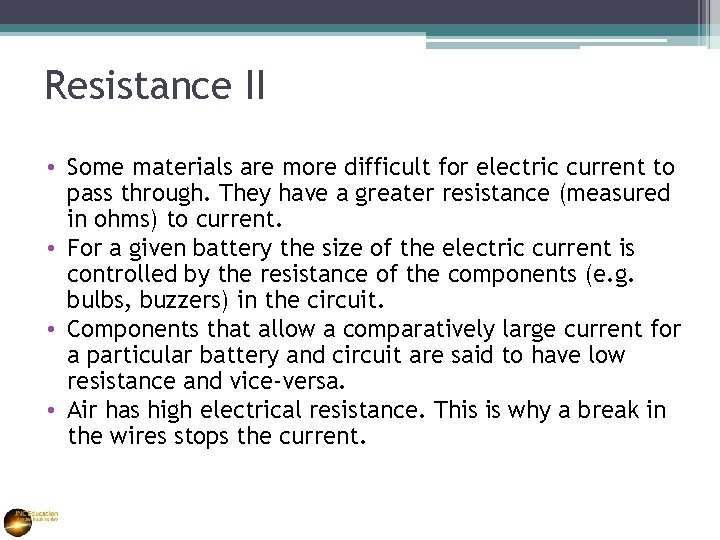 Resistance II • Some materials are more difficult for electric current to pass through.