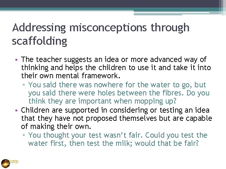 Addressing misconceptions through scaffolding • The teacher suggests an idea or more advanced way